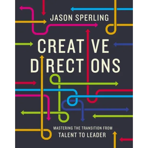 Creative Directions: Mastering the Transition from Talent to Leader