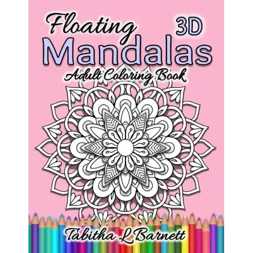 Floating Mandalas Adult Coloring Book: 60 Floating 3D Mandalas to color