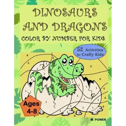 Dinosaurs and Dragons: Color by Number for Kids