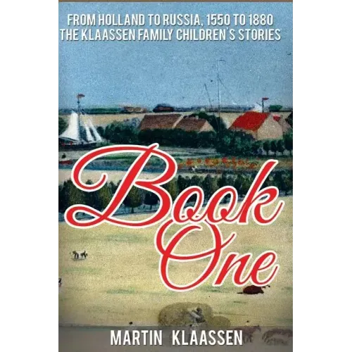The Klaassen Family Childrens' Stories: From Holland to Russia