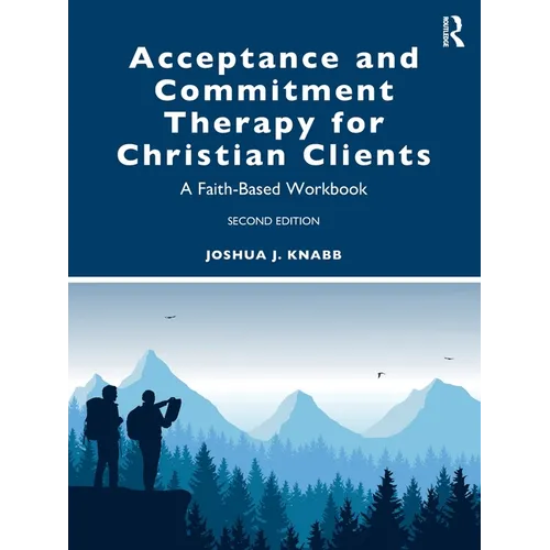 Acceptance and Commitment Therapy for Christian Clients: A Faith-Based Workbook