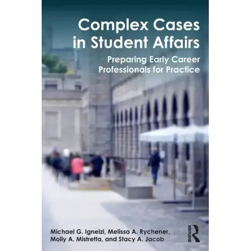 Complex Cases in Student Affairs: Preparing Early Career Professionals for Practice