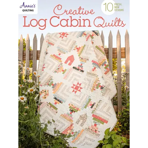 Creative Log Cabin Quilts: 10 Fresh, New Designs