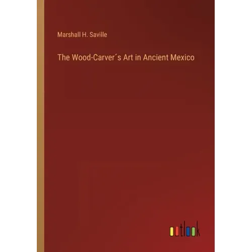 The Wood-Carver´s Art in Ancient Mexico