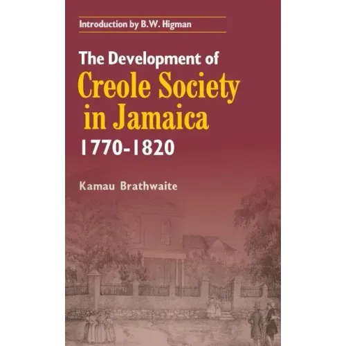 The Development of Creole Society in Jamaica 1770-1820