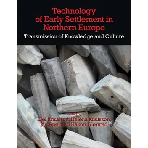 Technology of Early Settlement in Northern Europe: Transmission of Knowledge and Culture (Volume 2)