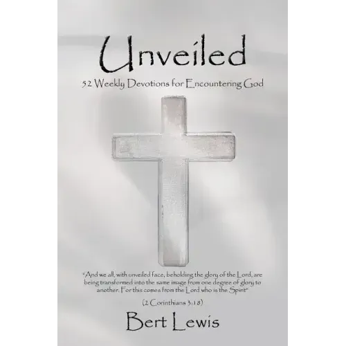Unveiled: 52 Weekly Devotions for Encountering God