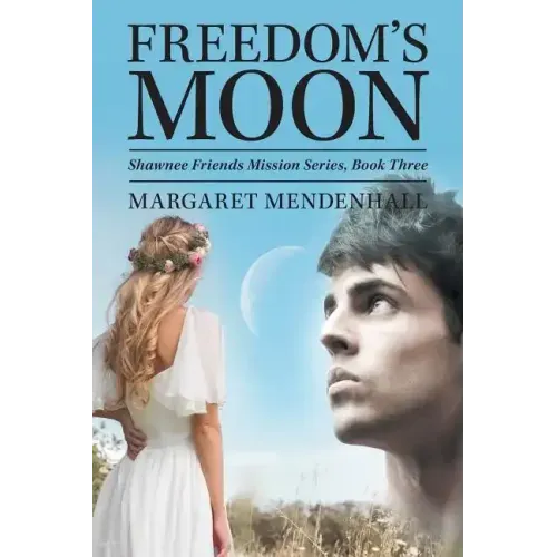 Freedom's Moon: Shawnee Friends Mission Series, Book Three