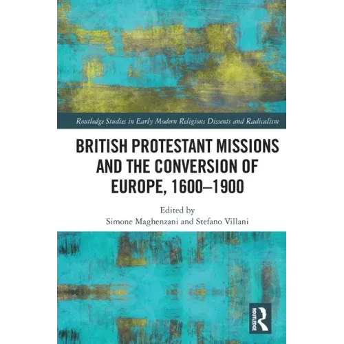 British Protestant Missions and the Conversion of Europe, 1600-1900