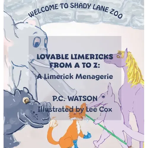 Lovable Limericks from A to Z: A Limerick Menagerie