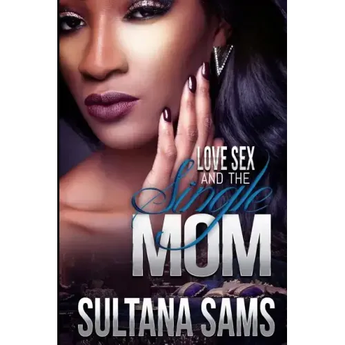 Love, Sex and the Single Mom