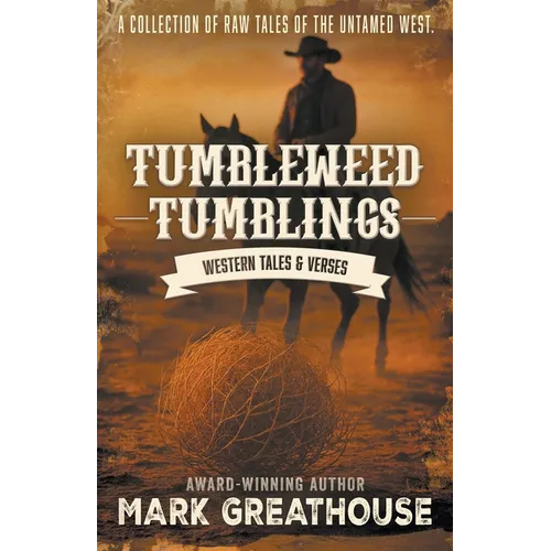 Tumbleweed Tumblings: Western Tales & Verses