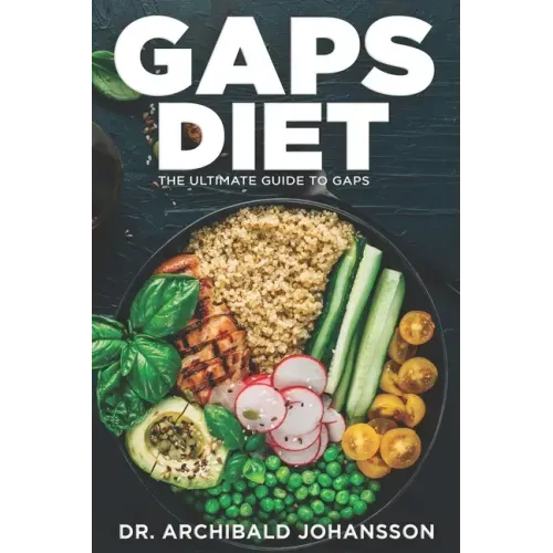 GAPS Diet - The Ultimate Guide to GAPS: Step by Step Guide,100+ Easy Recipes, Staged Diet Plan