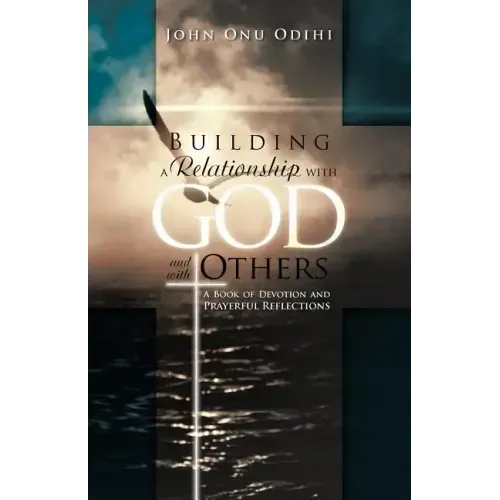 Building a Relationship with God and with Others: A Book of Devotion and Prayerful Reflections