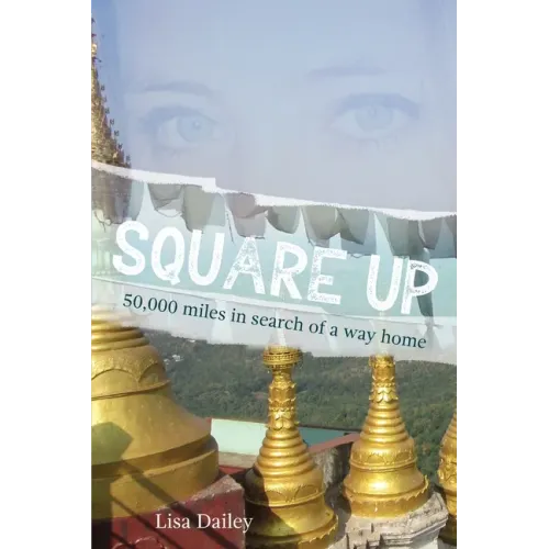 Square Up: 50,000 Miles in Search of a Way Home