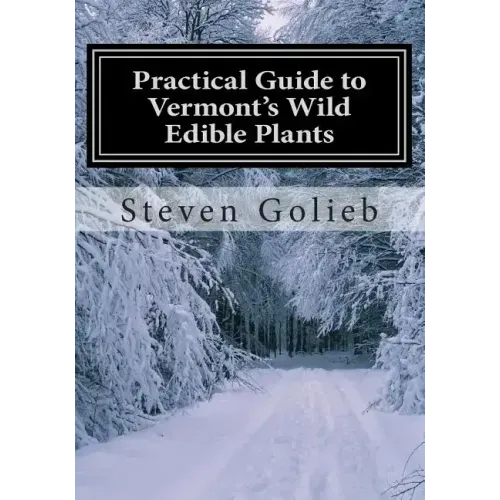Practical Guide to Vermont's Wild Edible Plants: A Survival Guide