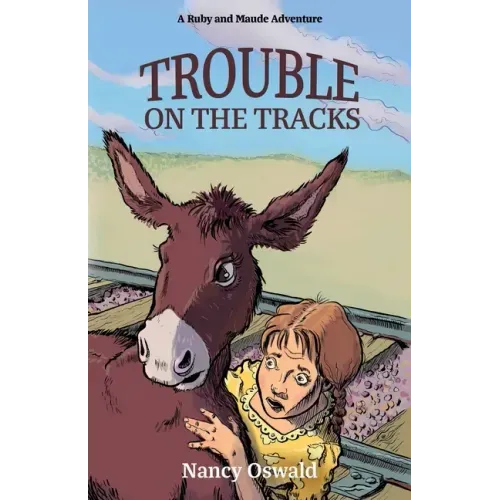 Trouble on the Tracks: Ruby and Maude Adventure Book 2