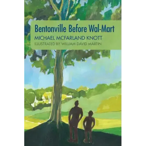 Bentonville Before Wal-Mart: Growing Up in Rural Arkansas in the 1950's