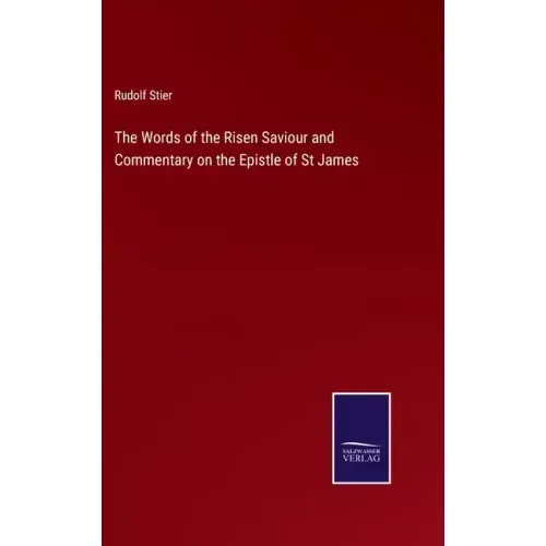 The Words of the Risen Saviour and Commentary on the Epistle of St James