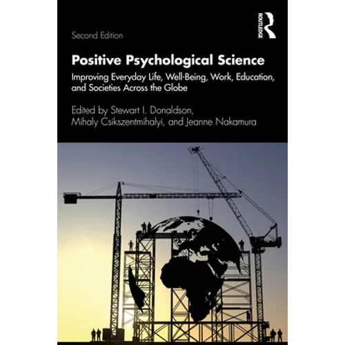 Positive Psychological Science: Improving Everyday Life, Well-Being, Work, Education, and Societies Across the Globe