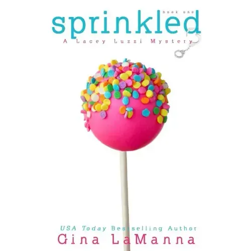 Lacey Luzzi: Sprinkled: A humorous cozy mystery!