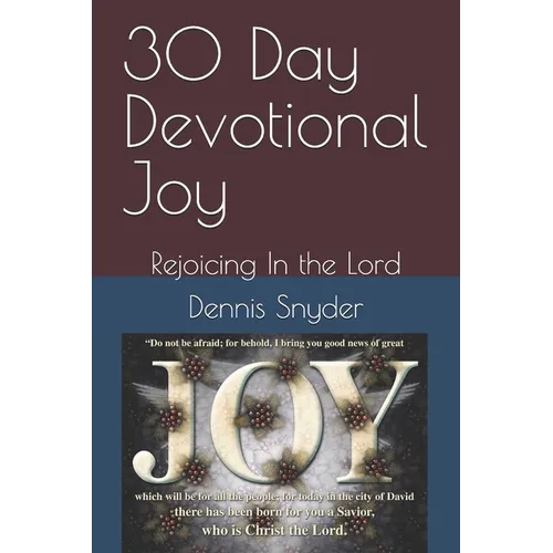 30 Day Devotional Joy: Rejoicing In the Lord