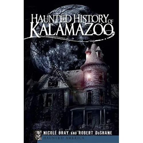 Haunted History of Kalamazoo