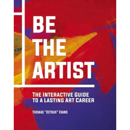 Be the Artist: The Interactive Guide to a Lasting Art Career