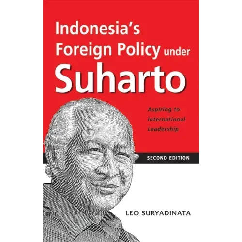 Indonesia's Foreign Policy Under Suharto: Aspiring to International Leadership (2nd Edition)