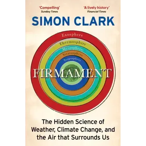 Firmament: The Hidden Science of Weather, Climate Change and the Air That Surrounds Us