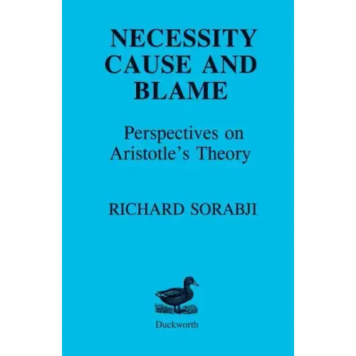 Necessity, Cause and Blame: Perspectives on Aristotle's Theory