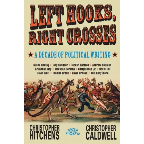 Left Hooks, Right Crosses: Highlights from a Decade of Political Brawling