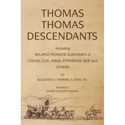 Thomas Thomas Descendants: Including Related Surnames of Colvin, Cox, Davis, Epperson, Rue and Others