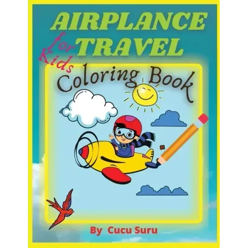 Airplane Travel Coloring Book for Kids: Big Coloring Book for Toddlers and Kids Who Love Airplanes