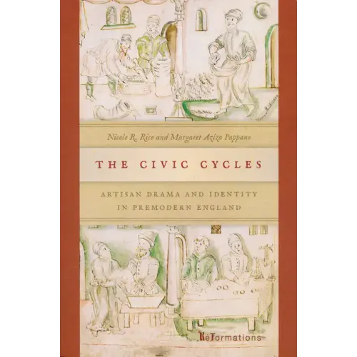 The Civic Cycles: Artisan Drama and Identity in Premodern England