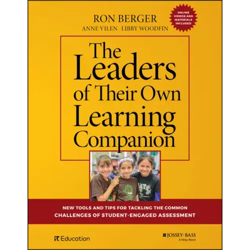 The Leaders of Their Own Learning Companion: New Tools and Tips for Tackling the Common Challenges of Student-Engaged Assessment