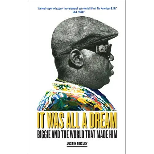 It Was All a Dream: Biggie and the World That Made Him