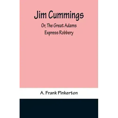 Jim Cummings; Or, The Great Adams Express Robbery