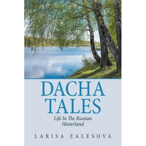 Dacha Tales: Life in the Russian Hinterland