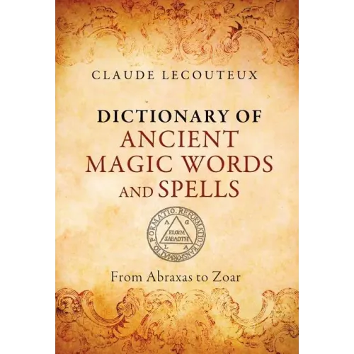 Dictionary of Ancient Magic Words and Spells: From Abraxas to Zoar