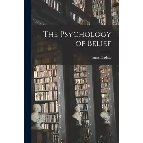 The Psychology of Belief