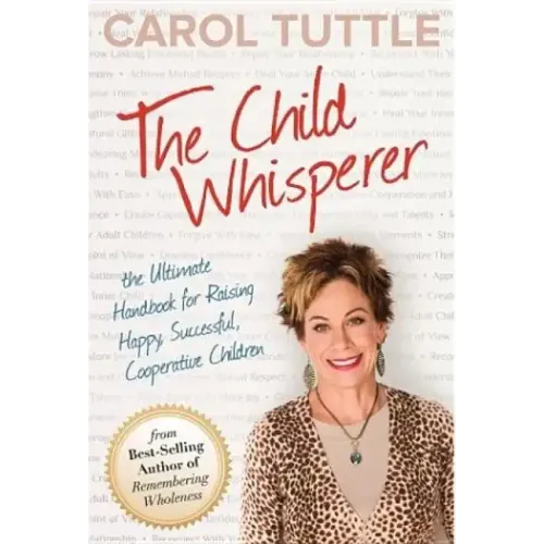 The Child Whisperer: The Ultimate Handbook for Raising Happy, Successful, Cooperative Children