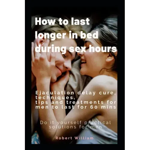 How to last longer in bed during sex hours: Ejaculation delay techniques, tips and treatments to last for 60 mins.