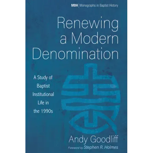 Renewing a Modern Denomination: A Study of Baptist Institutional Life in the 1990s