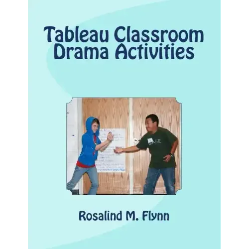 Tableau Classroom Drama Activities: Active Learning via Silent, Still Images