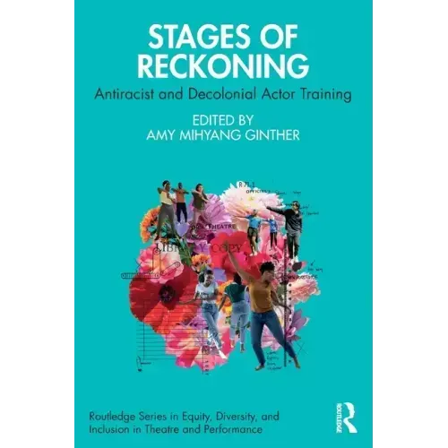 Stages of Reckoning: Antiracist and Decolonial Actor Training