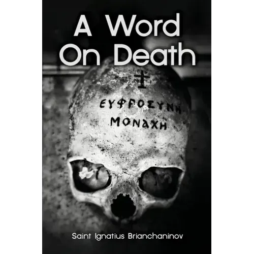 A Word On Death by Saint Ignatius Brianchaninov