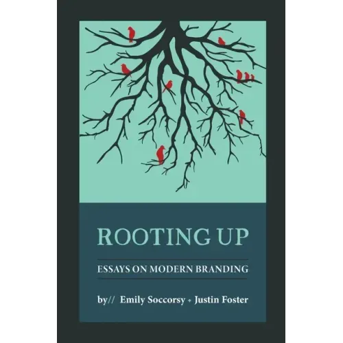Rooting Up: Essays on Modern Branding
