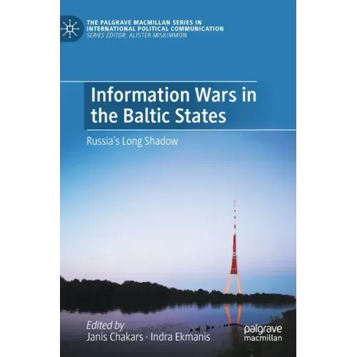Information Wars in the Baltic States: Russia's Long Shadow