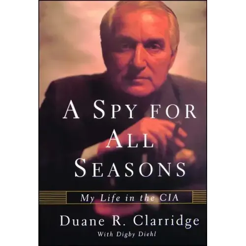 A Spy For All Seasons: My Life in the CIA